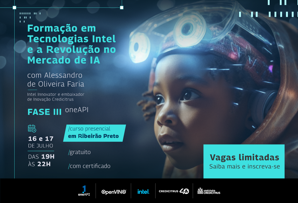 INSCRIÇÕES ABERTAS [Fase III] – Formação em Tecnologias Intel e a Revolução no Mercado de IA
